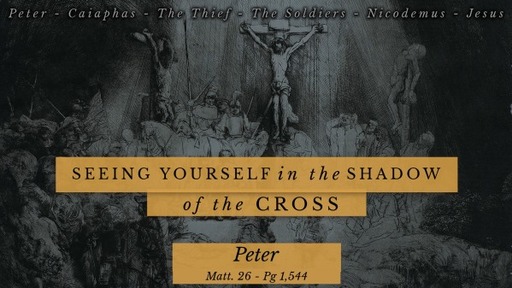 You Were There: Peter - Matthew 26