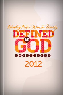 Defined by God 2012 Conference Videos