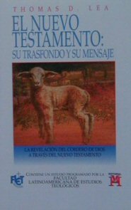El Nuevo Testamento: su trasfondo y su mensaje