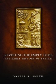 Revisiting the Empty Tomb: The Early History of Easter