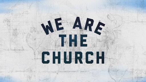 We Are the Church | Week 2