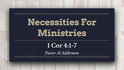Necessities For Ministries - 1 Corinthians 4:1-7