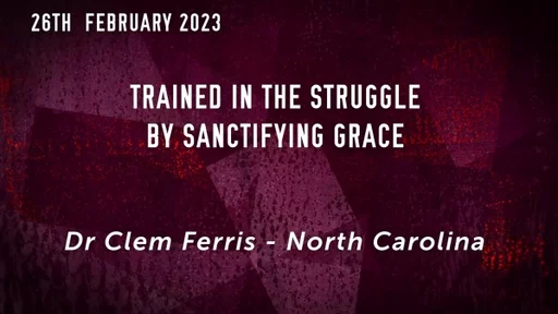 26th February 2023 - Teaching Service - Clem Ferris - Trained in the struggle