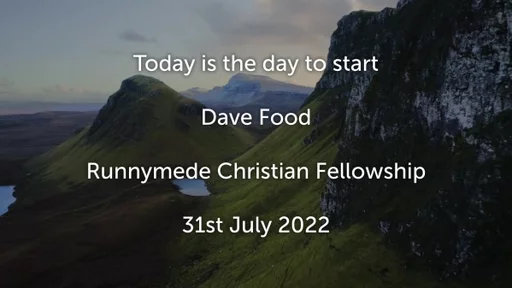 31st July 2022 Celebration Service Dave Food - Today is the day to start