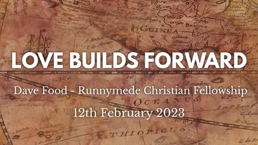 12th February 2023 Communion Service - Dave Food - Love Builds Forward