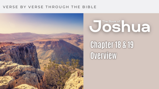 Joshua 18 & 19 Overview, Wednesday March 15th, 2023 