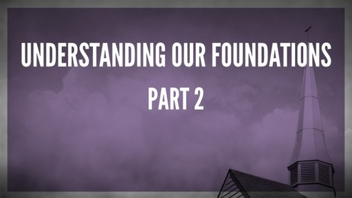 Understanding our Foundations Part 2