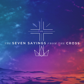 The Seven Sayings From The Cross