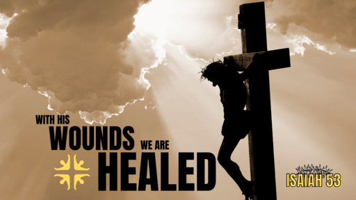 With His Wounds We Are Healed