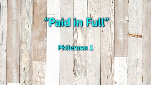 Paid in Full - Philemon 1