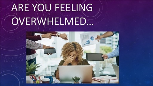 Are You feeling Overwhelmed??