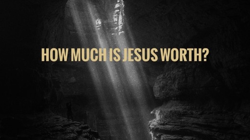 How much is Jesus worth?