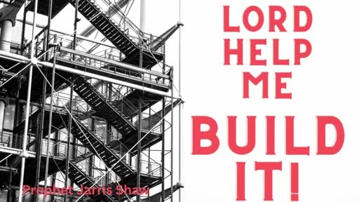 Lord Help Me Build It!