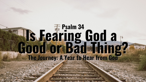 Is Fearing God a Good or Bad Thing? | Psalm 34