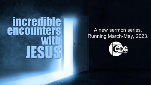 Incredible Encounters With Jesus