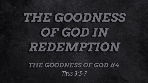 The Goodness of God in Redemption 