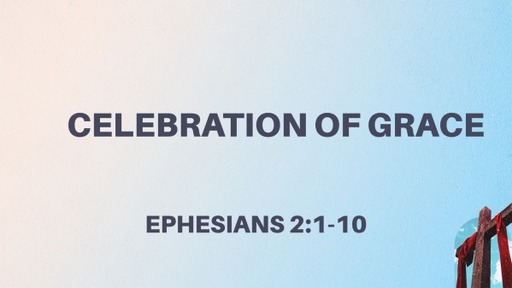 Celebration of Grace- Pastor Carl Leep