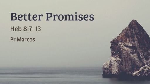 Heb 8:7-13 Better Promises