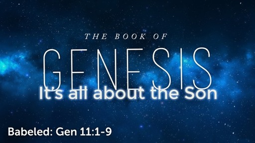 Babeled: Gen 11:1-9