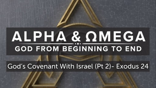 God's Covenant With Israel (Pt 2) - Exodus 24