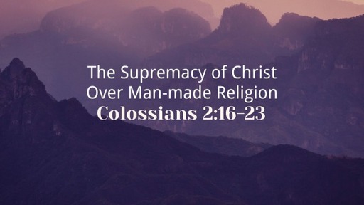The Supremacy of Christ over Man-made Religion