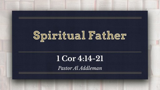 Spiritual Father - 1 Corinthians 4:14-21