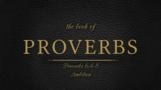 March 26, 2023 (PM) - Ambition - Proverbs