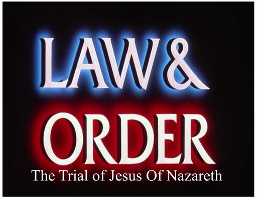Law And Order: The Trial of Jesus of Nazareth