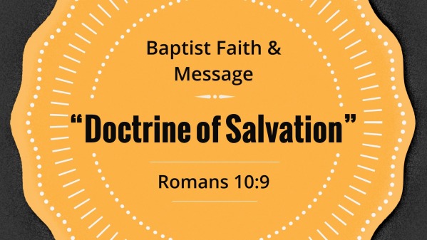 Baptist Faith &amp; Message "Doctrine of Salvation" Biblestudy - Logos Sermons