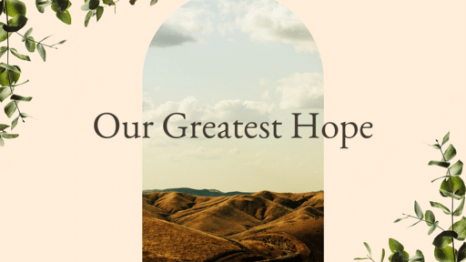 Our Greatest Hope