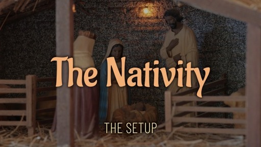 The Nativity: The Setup