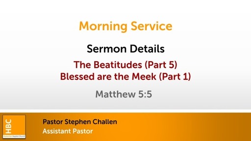 The Beatitudes (Part 5): Blessed are the Meek (Part 1)
