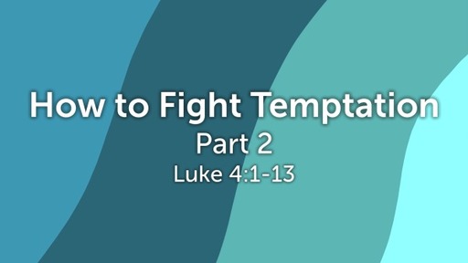 How to Fight Temptation Part 2