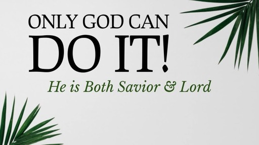 Only God Can Do It!