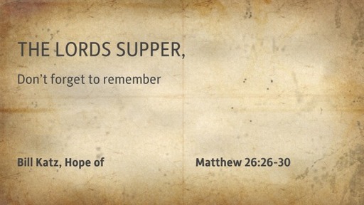 The Lord's Supper, don't forget to remember