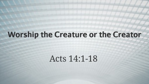 Worship the Creature or the Creator
