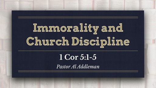 Immorality and Church Discipline - 1 Corinthians 5:1-5