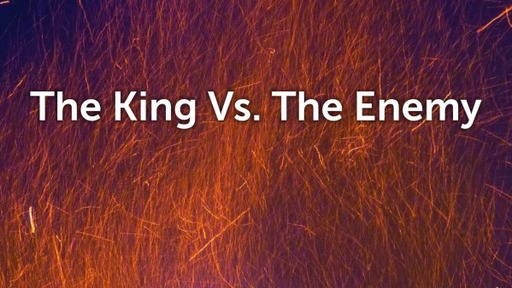 The King Vs. The Enemy