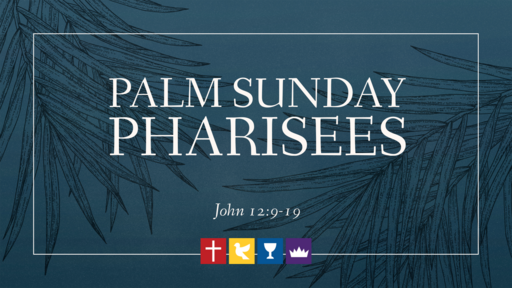 4-2-23 Kasey Campbell - Palm Sunday Pharisees
