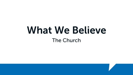 What We Believe: The Church, Part Two (040523)