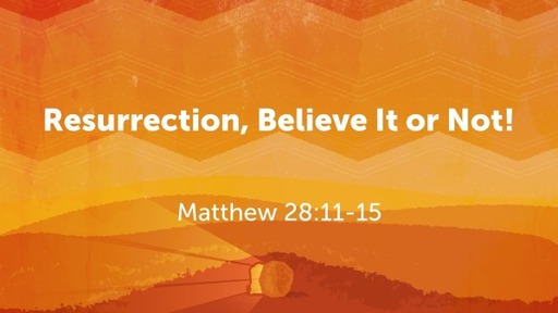 Resurrection, Believe It or Not!