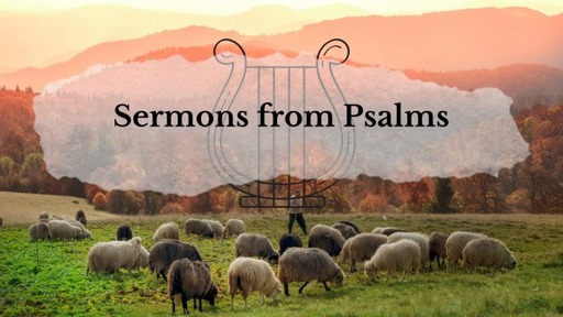 Psalms 23: The Good Sheperd