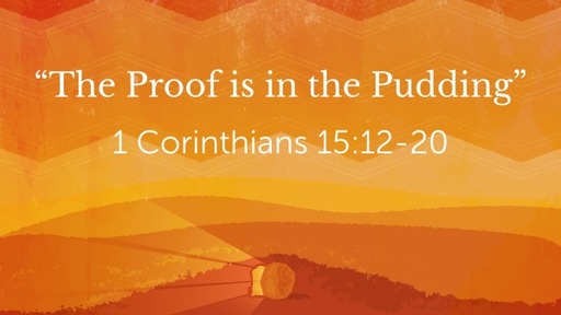 "The Proof is in the Pudding"