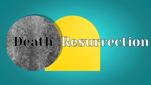 Death & Resurrection