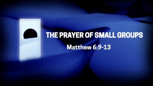 The Prayer Of Small Groups