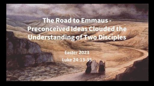 The Road to Emmaus - Preconceived Ideas Clouded the Understanding of Two Disciples