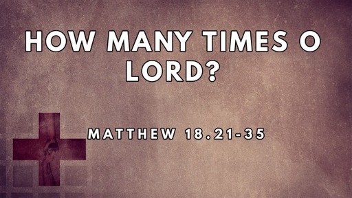 How Many Times O Lord?