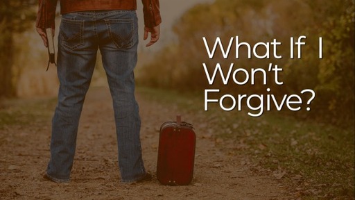 What If I Won't Forgive?