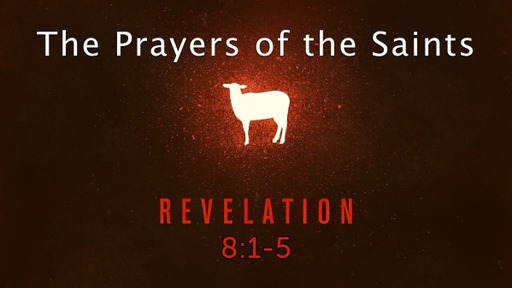 Revelation 8:1-5, The Prayers of the Saints