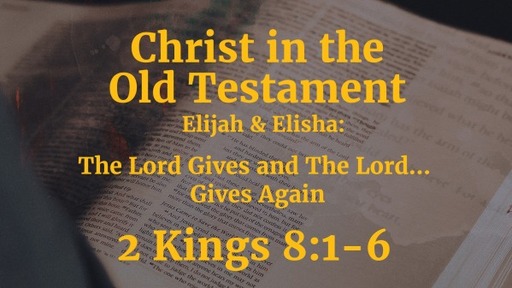 The Lord Gives and The Lord Gives Again; Elijah and Elisha